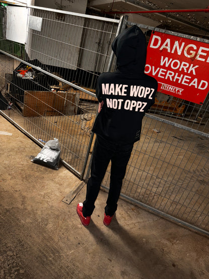 MAKE WOPZ NOT OPPZ HOODIE