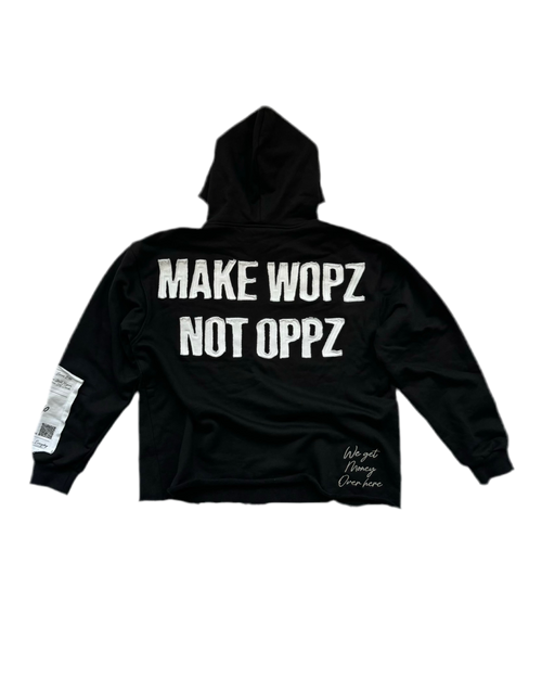 MAKE WOPZ NOT OPPZ HOODIE